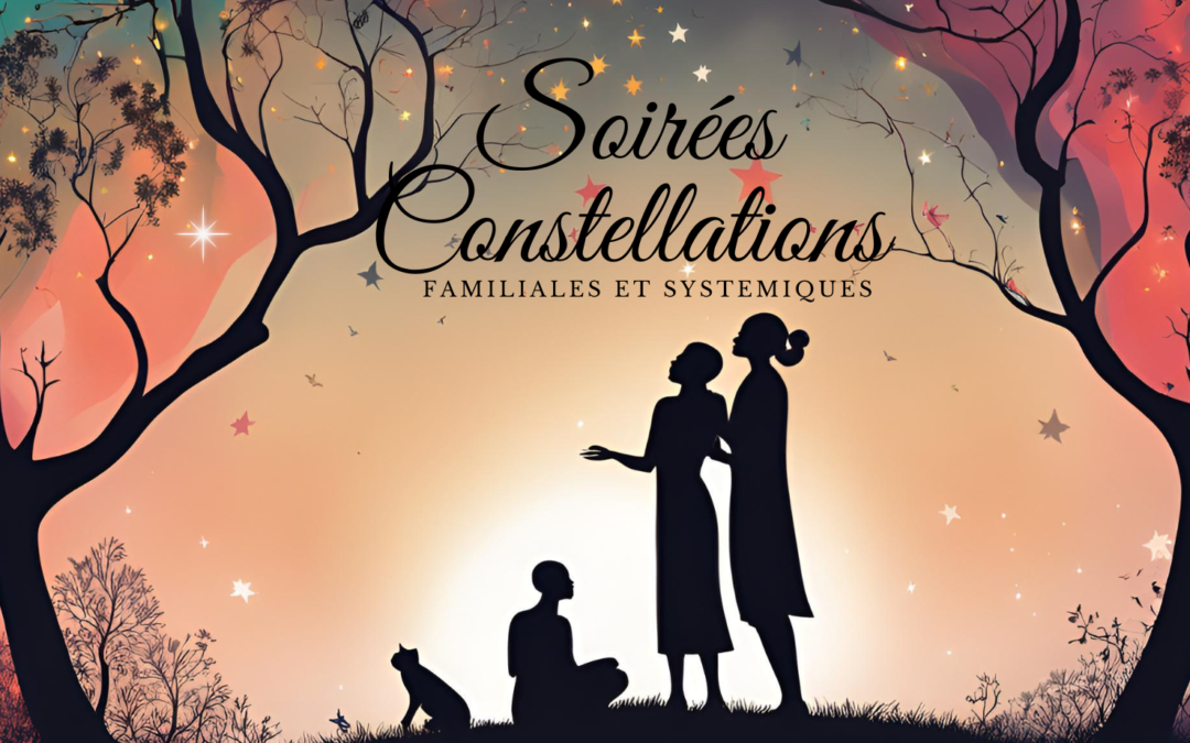 Soirées Constellations familiales et systémiques / Villeneuve d&rsquo;Aveyron